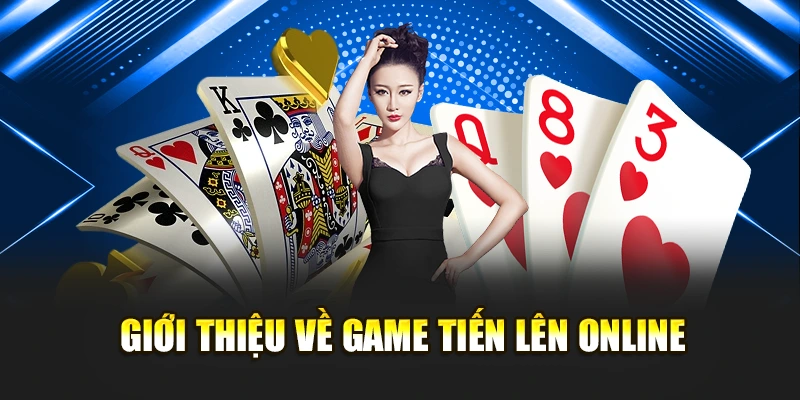 Giới thiệu về game tiến lên online