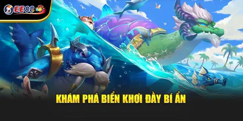 Khám phá biển khơi đầy bí ẩn