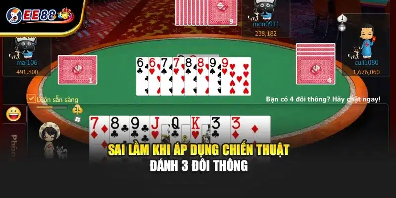 Sai lầm khi áp dụng chiến thuật đánh 3 đôi thông