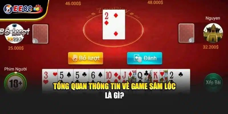 Tổng quan thông tin về game sâm lốc là gì?